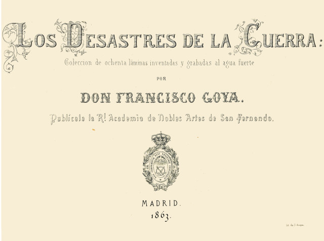 Francisco de Goya  : Los desastres de la guerra , 1808-1823, mit Überarbeitungen von 1863 